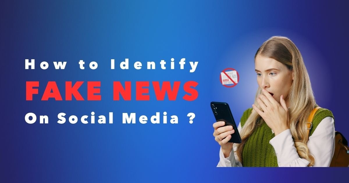 How to Identify Fake News on Social Media: 8 Easy Ways